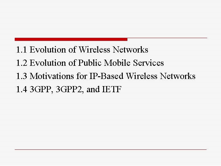 1. 1 Evolution of Wireless Networks 1. 2 Evolution of Public Mobile Services 1.
