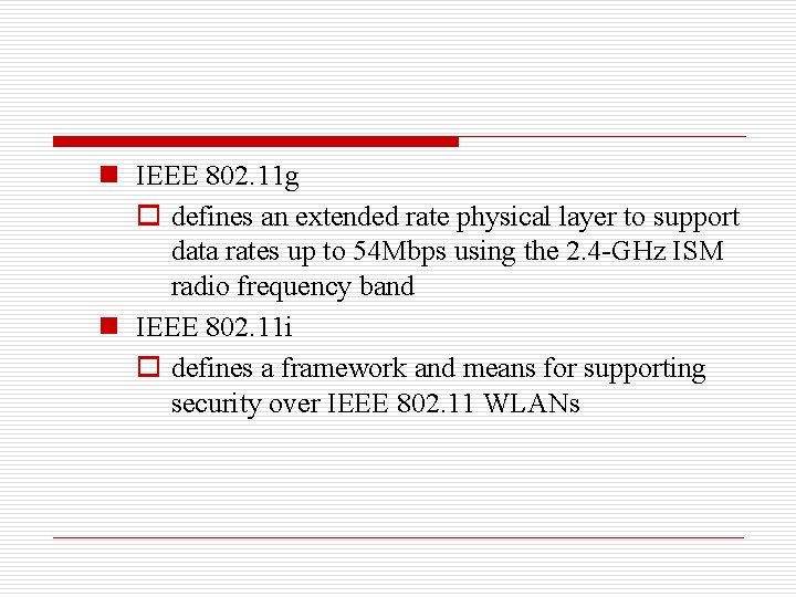 n IEEE 802. 11 g o defines an extended rate physical layer to support