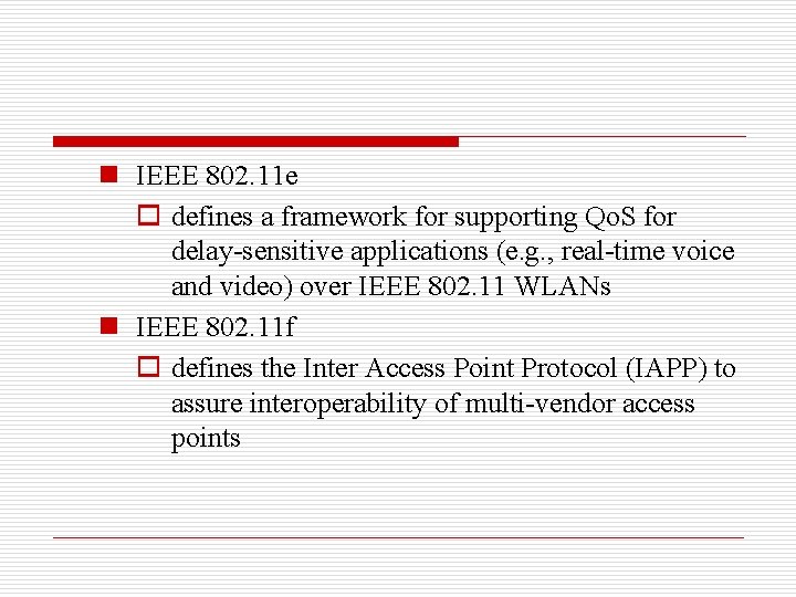 n IEEE 802. 11 e o defines a framework for supporting Qo. S for