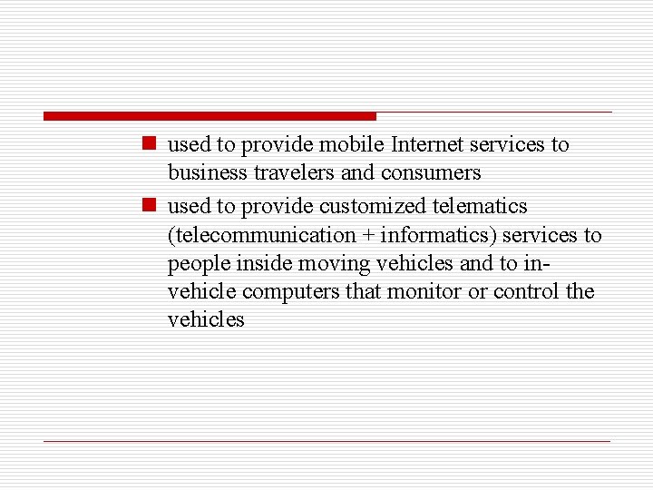 n used to provide mobile Internet services to business travelers and consumers n used