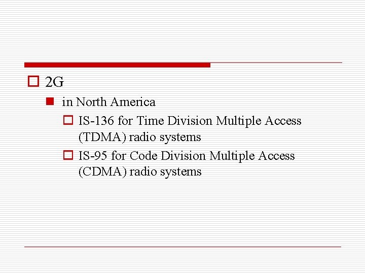 o 2 G n in North America o IS-136 for Time Division Multiple Access