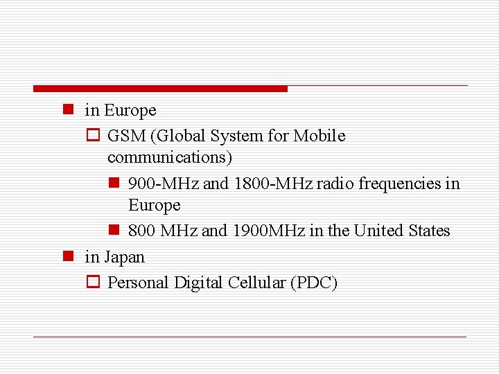n in Europe o GSM (Global System for Mobile communications) n 900 -MHz and