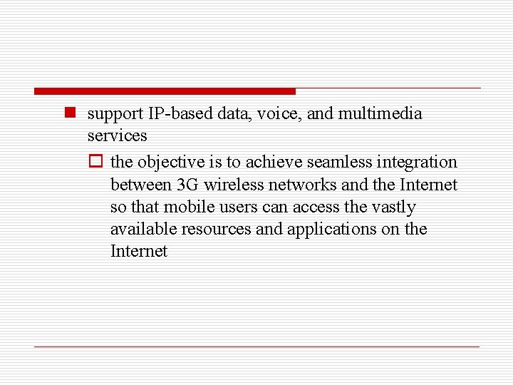 n support IP-based data, voice, and multimedia services o the objective is to achieve
