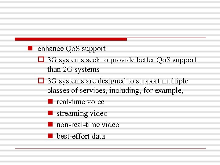 n enhance Qo. S support o 3 G systems seek to provide better Qo.