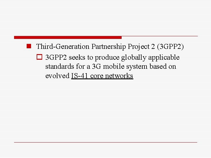 n Third-Generation Partnership Project 2 (3 GPP 2) o 3 GPP 2 seeks to