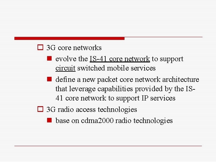 o 3 G core networks n evolve the IS-41 core network to support circuit