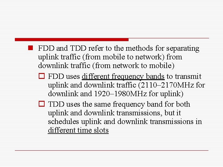 n FDD and TDD refer to the methods for separating uplink traffic (from mobile