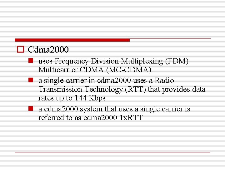 o Cdma 2000 n uses Frequency Division Multiplexing (FDM) Multicarrier CDMA (MC-CDMA) n a