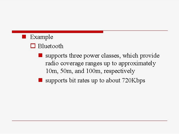 n Example o Bluetooth n supports three power classes, which provide radio coverage ranges