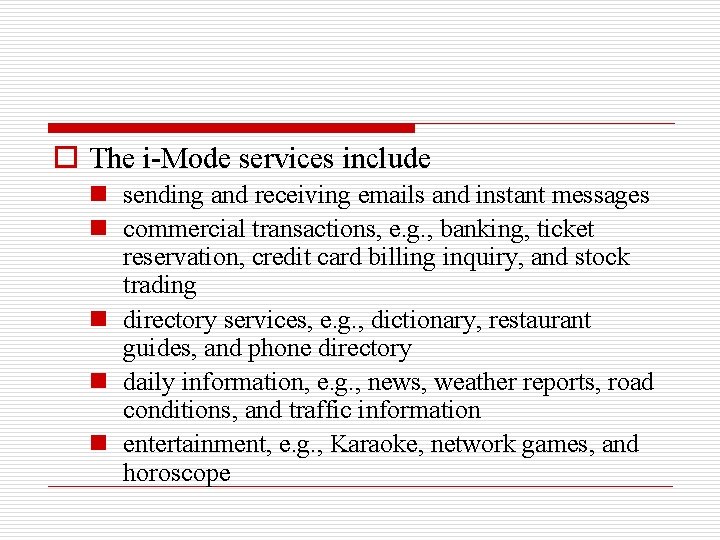 o The i-Mode services include n sending and receiving emails and instant messages n