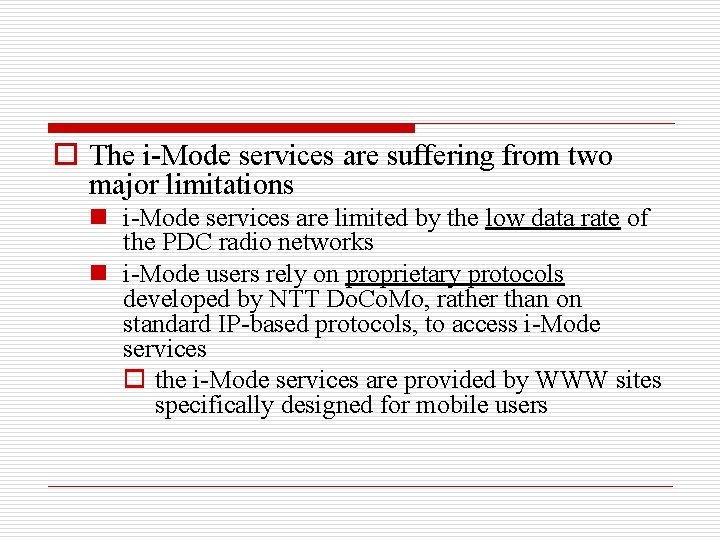 o The i-Mode services are suffering from two major limitations n i-Mode services are