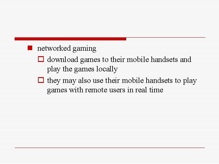 n networked gaming o download games to their mobile handsets and play the games