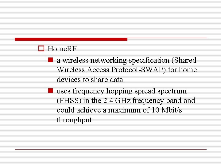 o Home. RF n a wireless networking specification (Shared Wireless Access Protocol-SWAP) for home