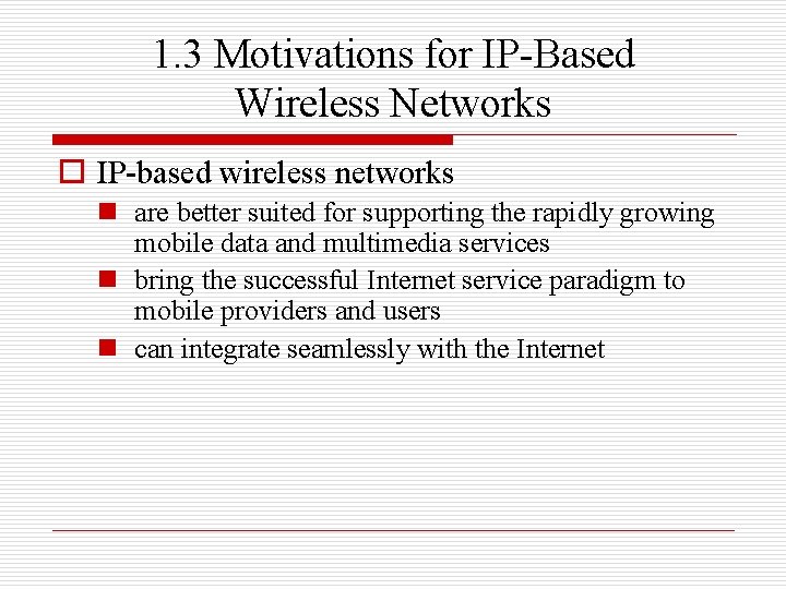 1. 3 Motivations for IP-Based Wireless Networks o IP-based wireless networks n are better