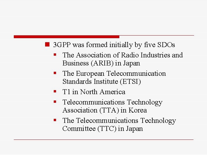 n 3 GPP was formed initially by five SDOs § The Association of Radio