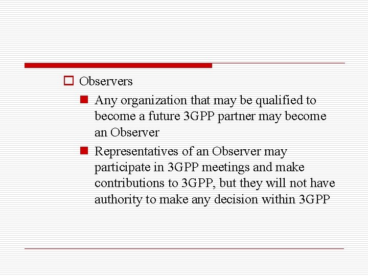 o Observers n Any organization that may be qualified to become a future 3