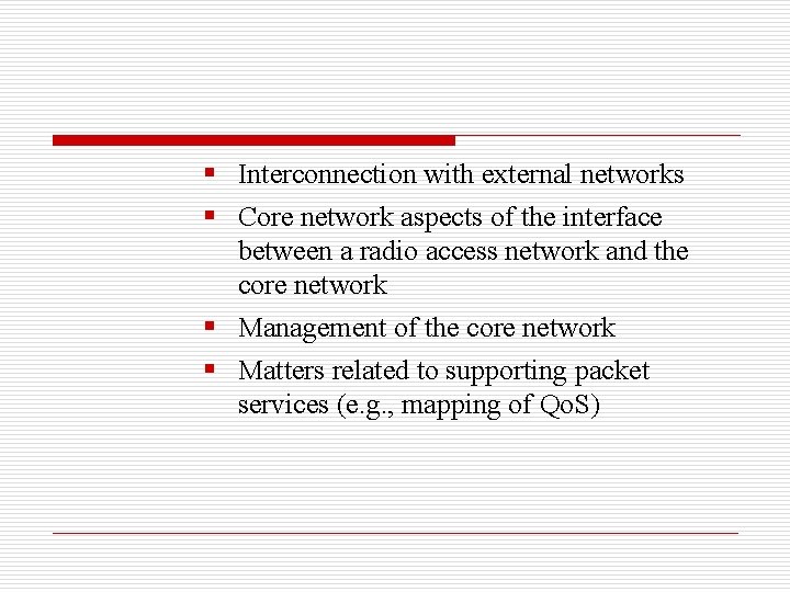 § Interconnection with external networks § Core network aspects of the interface between a