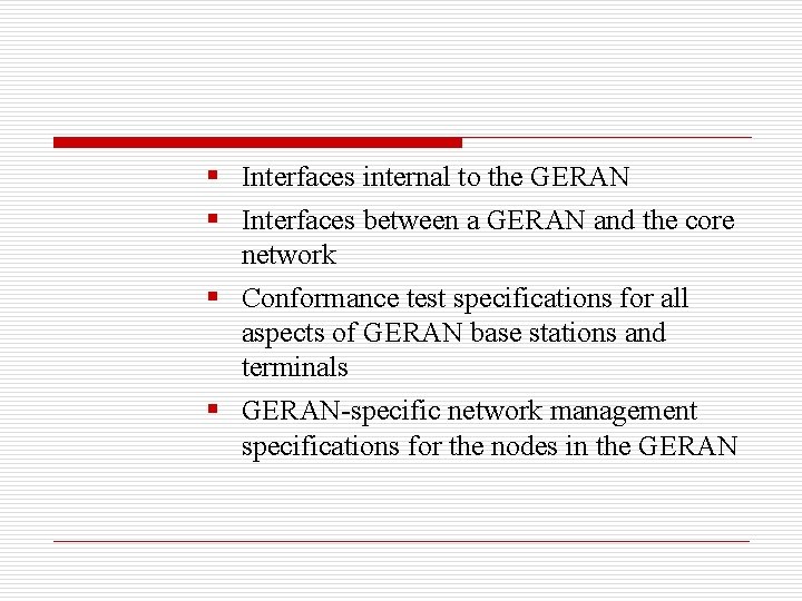 § Interfaces internal to the GERAN § Interfaces between a GERAN and the core