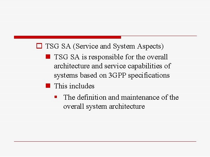 o TSG SA (Service and System Aspects) n TSG SA is responsible for the