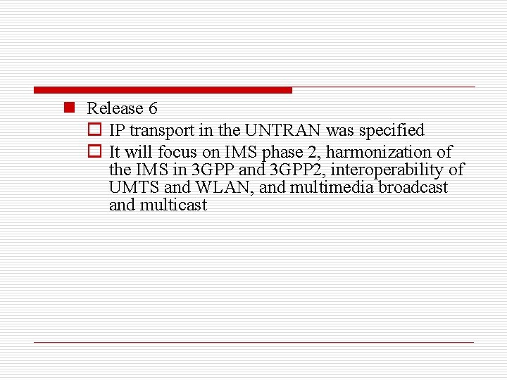 n Release 6 o IP transport in the UNTRAN was specified o It will