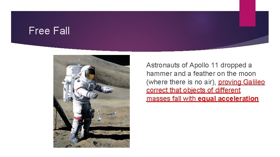 Free Fall Astronauts of Apollo 11 dropped a hammer and a feather on the