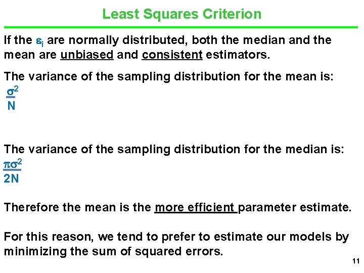 Least Squares Criterion If the i are normally distributed, both the median and the