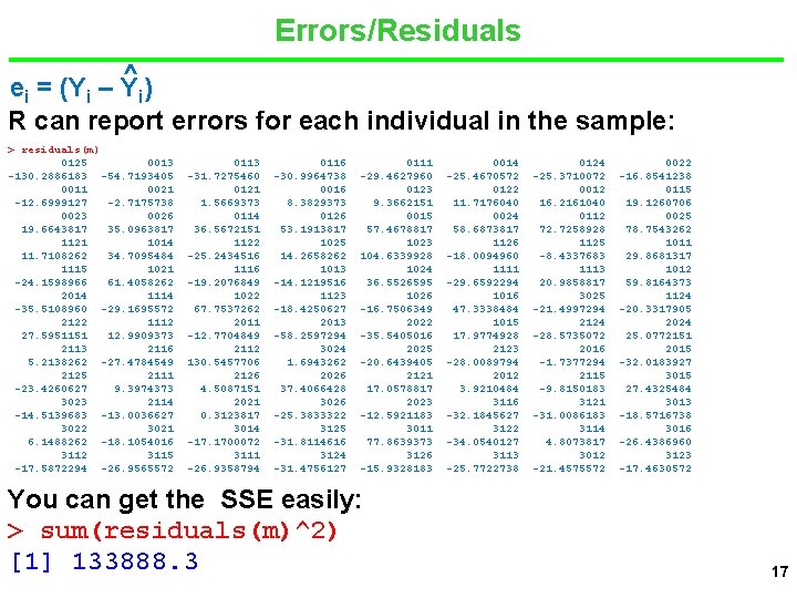 Errors/Residuals ^) ei = (Yi – Y i R can report errors for each
