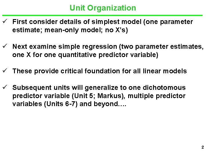 Unit Organization ü First consider details of simplest model (one parameter estimate; mean-only model;