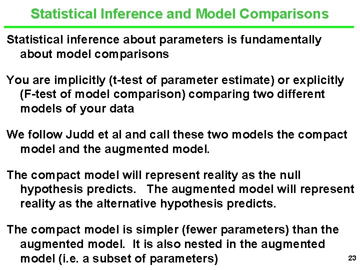 Statistical Inference and Model Comparisons Statistical inference about parameters is fundamentally about model comparisons