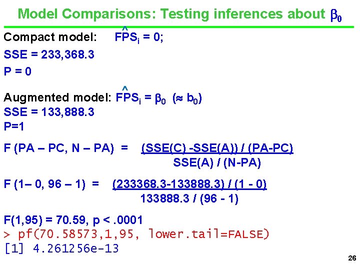 Model Comparisons: Testing inferences about 0 Compact model: SSE = 233, 368. 3 P=0