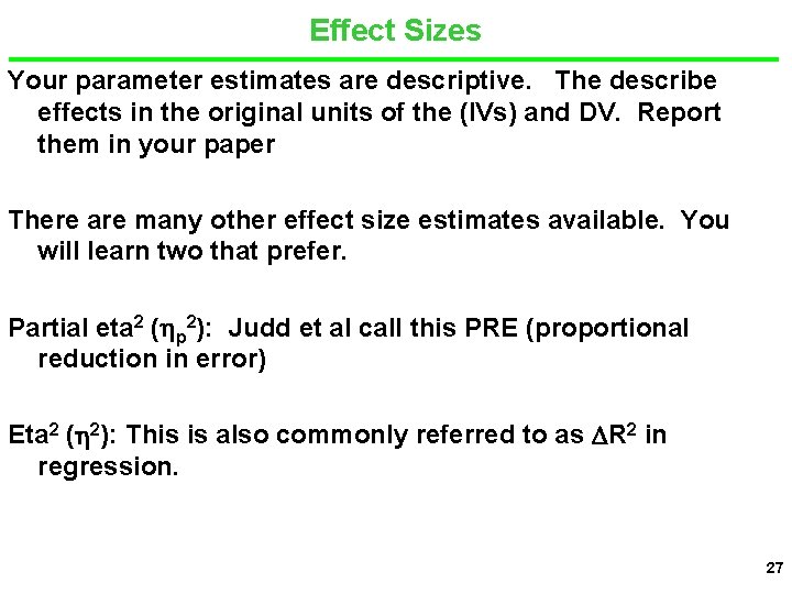 Effect Sizes Your parameter estimates are descriptive. The describe effects in the original units
