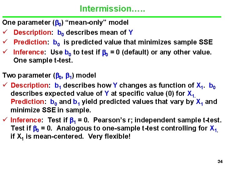 Intermission…. . One parameter ( 0) “mean-only” model ü Description: b 0 describes mean