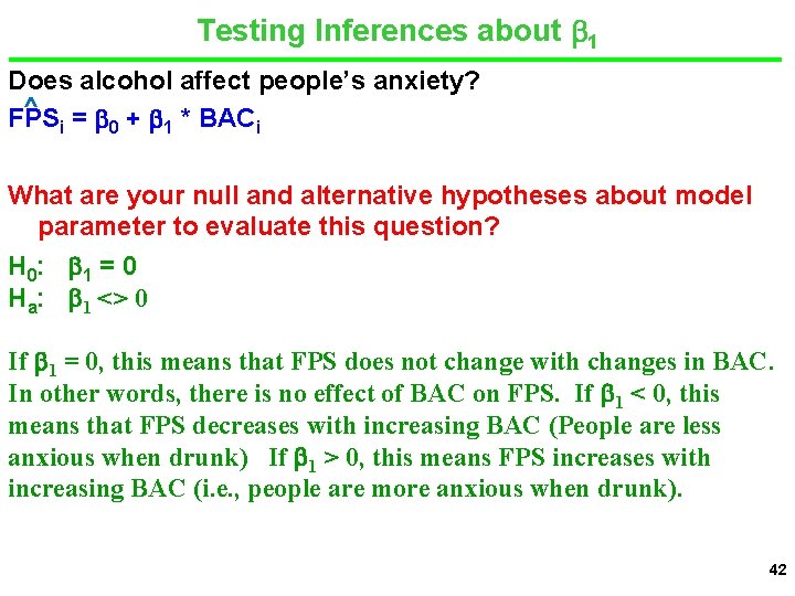 Testing Inferences about 1 Does alcohol affect people’s anxiety? ^ = + * BAC