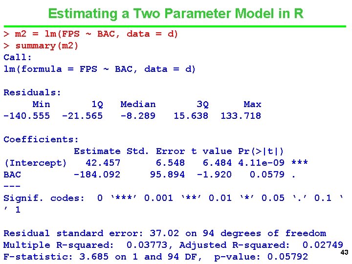 Estimating a Two Parameter Model in R > m 2 = lm(FPS ~ BAC,