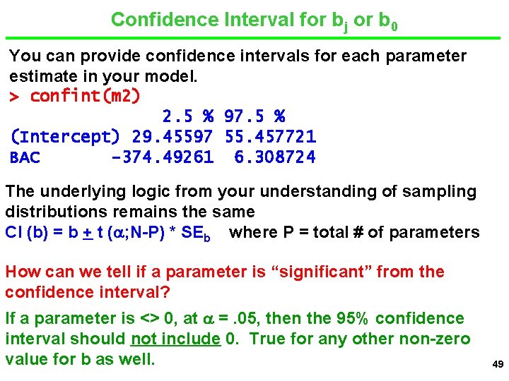Confidence Interval for bj or b 0 You can provide confidence intervals for each