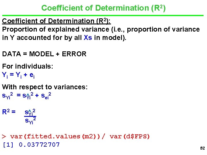 Coefficient of Determination (R 2): Proportion of explained variance (i. e. , proportion of
