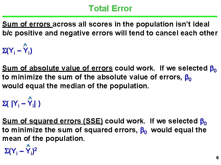 Total Error Sum of errors across all scores in the population isn’t ideal b/c