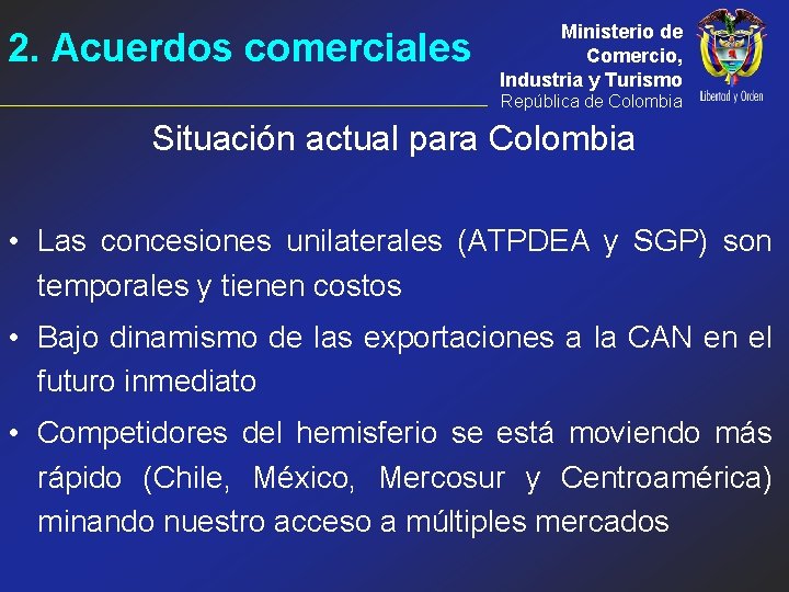 2. Acuerdos comerciales Ministerio de Comercio, Industria y Turismo República de Colombia Situación actual