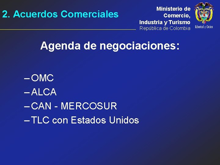 2. Acuerdos Comerciales Ministerio de Comercio, Industria y Turismo República de Colombia Agenda de