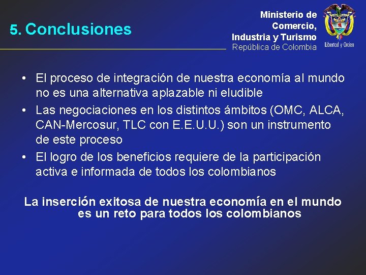 5. Conclusiones Ministerio de Comercio, Industria y Turismo República de Colombia • El proceso