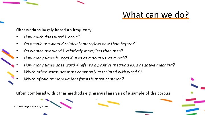 What can we do? Observations largely based on frequency: • How much does word