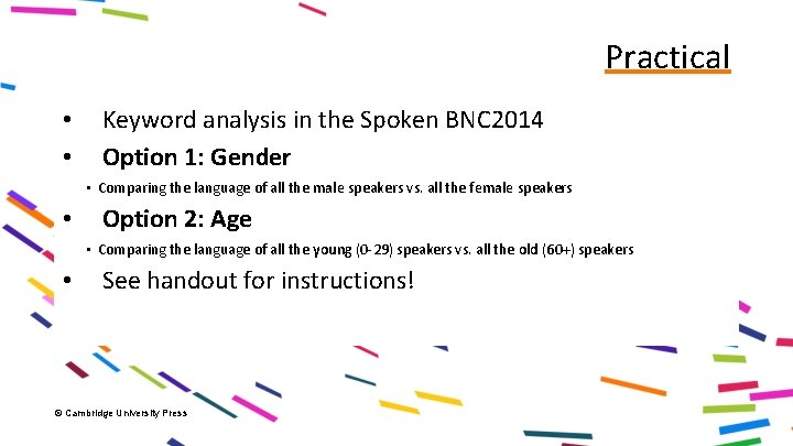 Practical • • Keyword analysis in the Spoken BNC 2014 Option 1: Gender •
