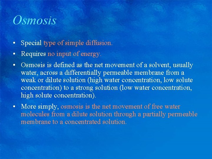 Osmosis • Special type of simple diffusion. • Requires no input of energy. •