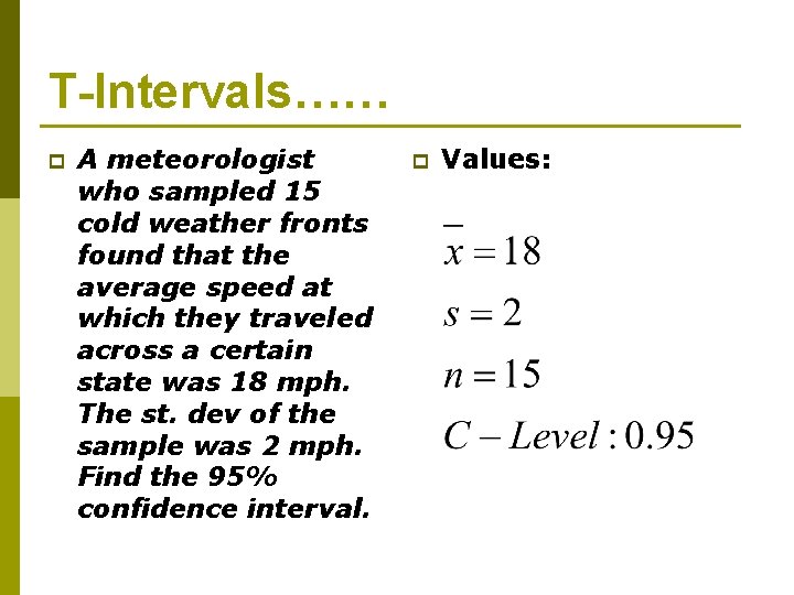 T-Intervals…… p A meteorologist who sampled 15 cold weather fronts found that the average