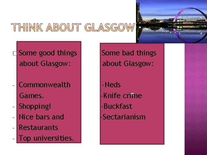 � Some - - good things about Glasgow: Some bad things about Glasgow: Commonwealth