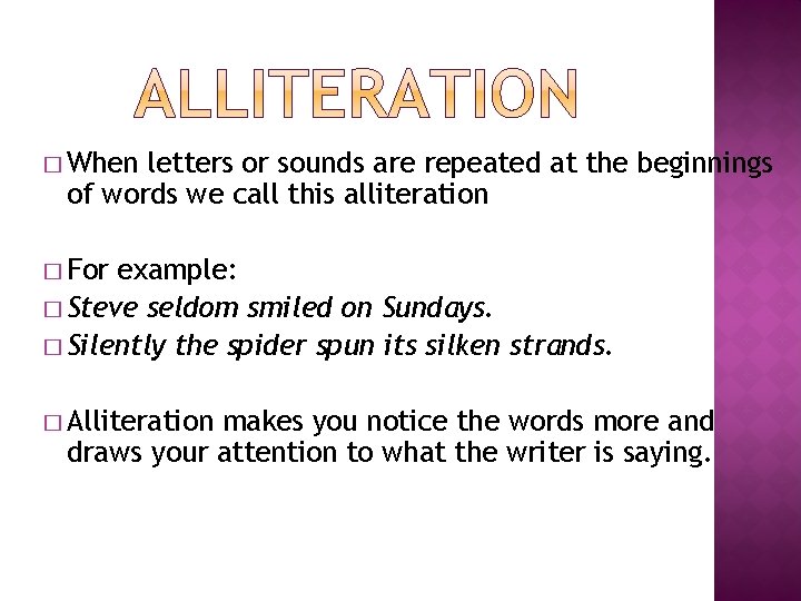 � When letters or sounds are repeated at the beginnings of words we call