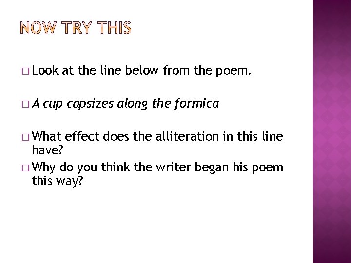 � Look �A at the line below from the poem. cup capsizes along the