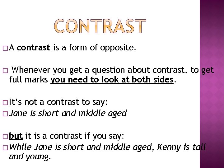 �A � contrast is a form of opposite. Whenever you get a question about