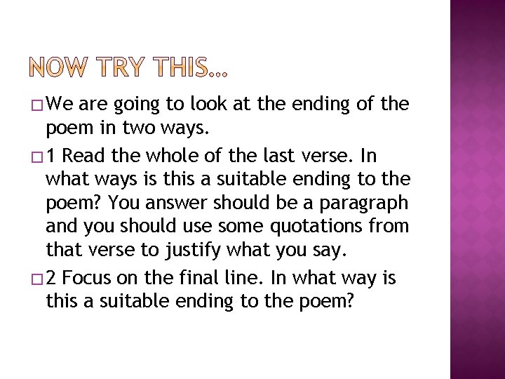 � We are going to look at the ending of the poem in two