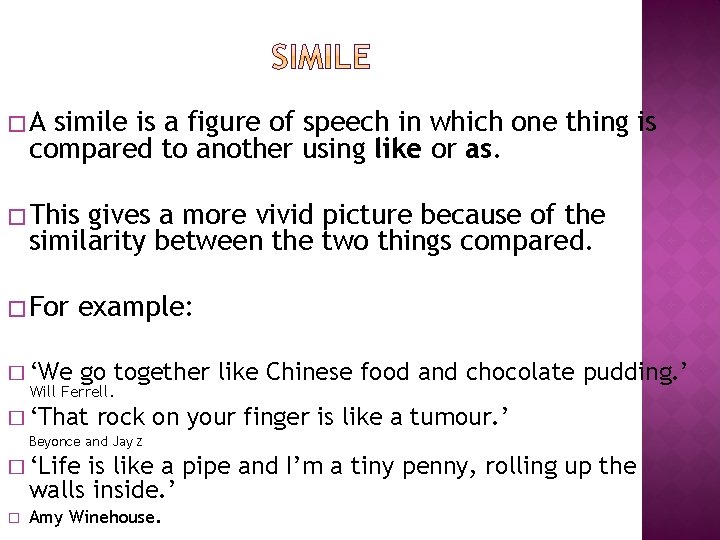 �A simile is a figure of speech in which one thing is compared to